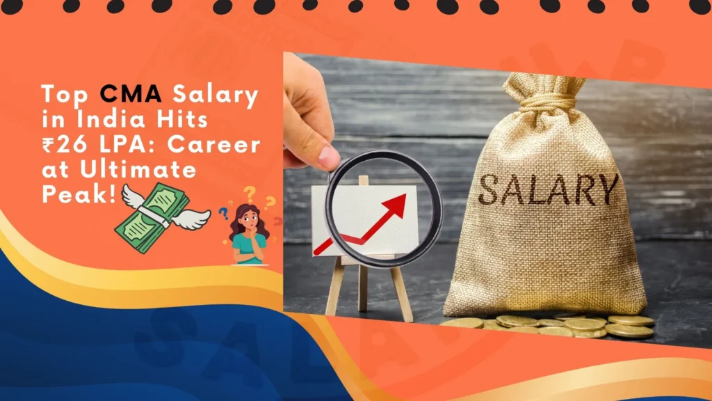 Top CMA Salary in India Hits ₹26 LPA: Career at Ultimate Peak!